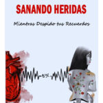 SANANDO HERIDAS - MIENTRAS DESPIDO TUS RECUERDOS