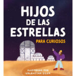 HIJOS DE LAS ESTRELLAS PARA CURIOSOS - MARÍA TERESA RUIZ