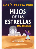 HIJOS DE LAS ESTRELLAS PARA CURIOSOS - MARÍA TERESA RUIZ