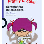 FRANNY K. STEIN EL MONSTRUO DE LA CALABAZA - JIM BENTON