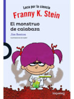 FRANNY K. STEIN EL MONSTRUO DE LA CALABAZA - JIM BENTON