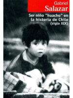 SER NIÑO HUACHO EN LA HISTORIA DE CHILE - GABRIEL SALAZAR
