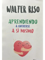 APRENDIENDO A QUERERSE A SÍ MISMO - WALTER RISO
