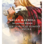 DESDE DONDE SE DOMINE LA LLANURA - MEGAN MAXWELL