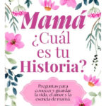 MAMÁ ¿ CUÁL ES TU HISTORIA ? - EL DIARIO DE VIDA DE MAMÁ