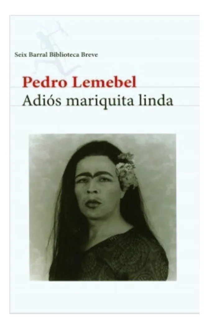 ADIÓS MARIQUITA LINDA - PEDRO LEMEBEL