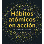 HÁBITOS ATÓMICOS EN ACCIÓN - JAMES CLEAR