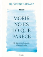 MORIR NO ES LO QUE PARECE - DR. VICENTE ARRÁEZ