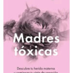 MADRES TÓXICAS - KARLA QUIROGA