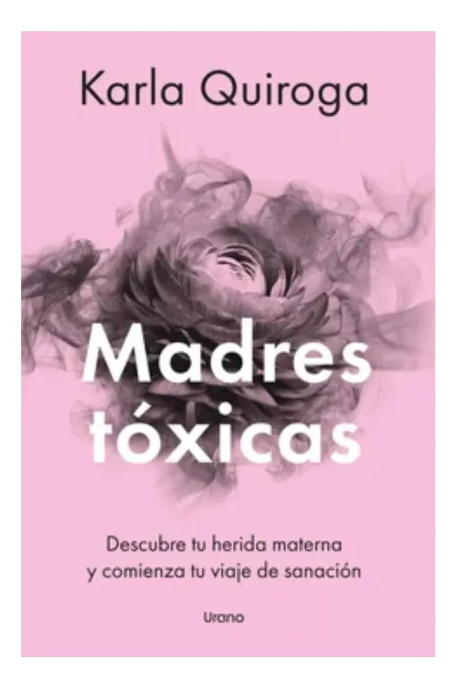 MADRES TÓXICAS - KARLA QUIROGA