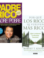 PADRE RICO PADRE POBRE + POR QUÉ LOS RICOS SE VUELVE MÁS RIC