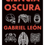 LA CIENCIA OSCURA - GABRIEL LEÓN