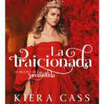 LA TRAICIONADA - KIERA CASS