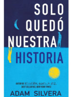 SOLO QUEDÓ NUESTRA HISTORIA - ADAM SILVERA