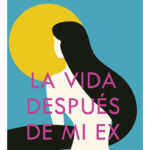 LA VIDA DESPUÉS DE MI EX - RAYO GUZMÁN