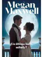 UN ÚLTIMO BAILE, MILADY - MEGAN MAXWELL