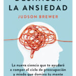 DESHACER LA ANSIEDAD - JUDSON BREWER
